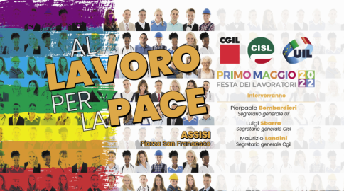 Primo Maggio. Ad Assisi, a Piazza San Francesco, la manifestazione nazionale di Cgil Cisl Uil