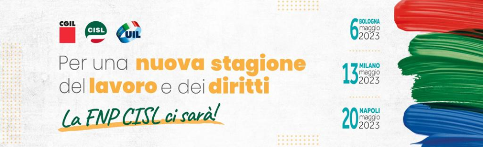 “Per una nuova stagione del Lavoro e dei diritti”: la Piattaforma Cgil Cisl Uil alla base della mobilitazione di aprile e maggio.